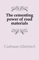 The cementing power of road materials, Cushman Allerton S. 