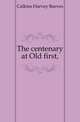The centenary at Old first,, Calkins Harvey Reeves 