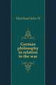 German philosophy in relation to the war, Muirhead John H 
