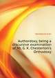 Authordoxy, being a discursive examination of Mr. G. K. Chesterton's "Orthodoxy.", Handsacre Alan 
