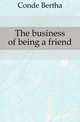 The business of being a friend, Conde Bertha 