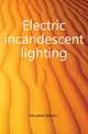 Electric incandescent lighting, Edwin J. Houston 