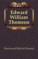 Edward William Thomson, Hammond Melvin Ormond 