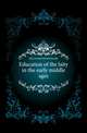 Education of the laity in the early middle ages, McCormick Patrick Joseph 
