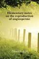 Elementary notes on the reproduction of angiosperms, Church A H 