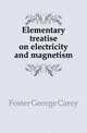 Elementary treatise on electricity and magnetism, Foster George Carey 