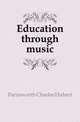 Education through music, Farnsworth Charles Hubert 