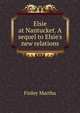 Elsie at Nantucket. A sequel to "Elsie's new relations", Finley Martha 