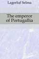 The emperor of Portugallia, Lagerloef Selma 