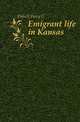 Emigrant life in Kansas, Percy G. Ebbutt 