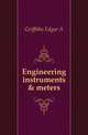 Engineering instruments & meters, Edgar A. Griffiths 