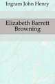 Elizabeth Barrett Browning, Ingram John Henry 