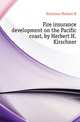 Fire insurance development on the Pacific coast, by Herbert H. Kirschner, Herbert H. Kirschner 