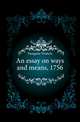 An essay on ways and means, 1756, Fauquier Francis 