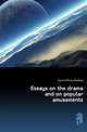 Essays on the drama and on popular amusements, Donne William Bodham 