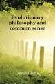 Evolutionary philosophy and common sense, Gerard John 