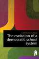 The evolution of a democratic school system, Judd Charles Hubbard 