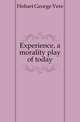 Experience, a morality play of today, Hobart George Vere 