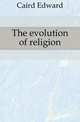 The evolution of religion, Caird, Edward, 1835-1908 