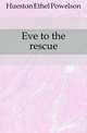 Eve to the rescue, Hueston Ethel Powelson 