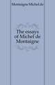 The essays of Michel de Montaigne, Montaigne Michel de 