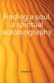 Finding a soul, a spiritual autobiography, Everest E E 