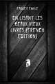En lisant les beaux vieux livres (French Edition), Faguet Emile 