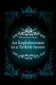 An Englishwoman in a Turkish harem., Ellison Grace Mary 