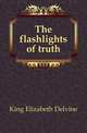 The flashlights of truth, King Elizabeth Delvine 