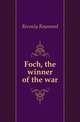 Foch, the winner of the war, Recouly Raymond 