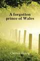 A forgotten prince of Wales, Curties Henry 
