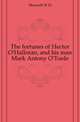 The fortunes of Hector O'Halloran, and his man Mark Antony O'Toole, W.H. Maxwell 