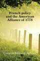 French policy and the American Alliance of 1778, Corwin Edward Samuel 