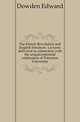 The French Revolution and English literature. Lectures delivered in connection with the sesquicentennial celebration of Princeton University, Dowden Edward 