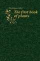 The first book of plants, Dickinson Alice 