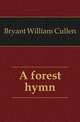 A forest hymn, Bryant William Cullen 