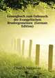 Gesangbuch zum Gebrauch der Evangelischen Brudergemeinen .. (German Edition), Church Moravian 