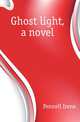 Ghost light, a novel, Fennell Irene 