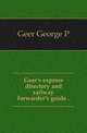 Geer's express directory and railway forwarder's guide.., George P. Geer 