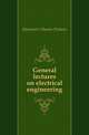 General lectures on electrical engineering, Steinmetz Charles Proteus 