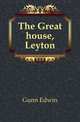 The Great house, Leyton, Gunn Edwin 