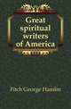 Great spiritual writers of America, Fitch George Hamlin 