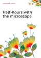Half-hours with the microscope .., Lankester Edwin 