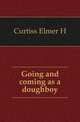 Going and coming as a doughboy, Curtiss Elmer H 