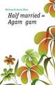 Half married = Agame game, McConnell Annie Bliss 