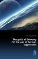 The guilt of Germany for the war of German aggression, Lichnowsky Karl Max 