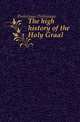 The high history of the Holy Graal, Perlesvaus Perlesvaus 