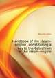 Handbook of the steam-engine..., constituting a key to the "Catechism of the steam-engine", Bourne John 