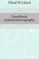 Handbook of photomicrography, Hind H Lloyd 