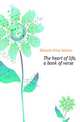 The heart of life, a book of verse, Edwards Ethel Ashton 